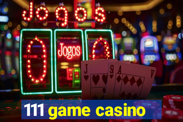 111 game casino